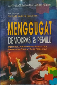 Image of Menggugat demokrasi & pemilu : menyingkap borok-borok pemilu dan membantah syubhat para pemujanya