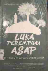 Image of Luka perempuan asap: airmata di antara pohon sawit