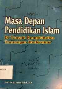 Image of Masa depan pendidikan Islam: ditengah kompleksitas tantangan modernitas