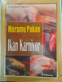 Image of Meramu pakan untuk ikan karnivor : baung, belut, betutu, gabus, jambal siam, kakap, kerapu, kuwe, lele, patin, sidat, dan toman