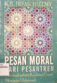 Image of Pesan moral dari pesantren: meningkatkan kualitas umat menjaga ukhuwah