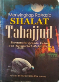 Image of Menyingkap rahasia shalat tahajud : bermunajat kepada tuhan dan memperoleh mujizatnya