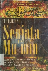 Image of Senjata mu'min : ayat-ayat Asmaul Husna, do'a do'a dan dzikir, wirid & amalan-amalan