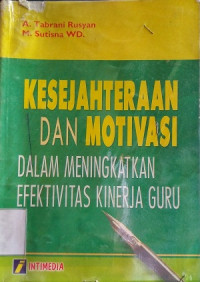 Image of Kesejahteraan & motivasi dalam meningkatkan efektivitas kinerja guru