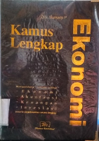Image of Kamus lengkap ekonomi : mengandung istilah-istilah ekonomi, akuntansi, keuangan, investasi beserta penjelasannya secara lengkap