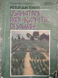 Image of Petunjuk teknis usaha tani padi, ikan, itik : mina padi, palawija ikan, ikan penyelang, parlabek (pare-ikan-bebek)