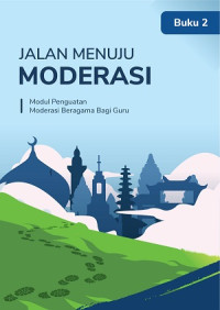 Image of Jalan menuju moderasi : modul penguatan moderasi beragama bagi guru