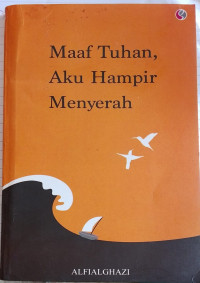 Image of Maaf Tuhan, aku hampir menyerah
