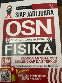 Image of Siap jadi juara OSN (Olimpiade Sains Nasional) fisika = kumpulan soal OSN terlengkap dan terkini tingkat Kabupaten, Provinsi, dan Nasional