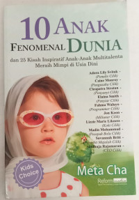 Image of 10 Anak Fenomenal Dunia : Dan 25 Kisah Inspiratif Anak Anak Multitalenta Meraih Mimpi di Usia Dini