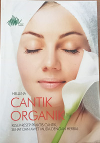 Image of Cantik Organik : Resep Resep Praktis Cantik, Sehat dan Awet Muda Dengan Herbal