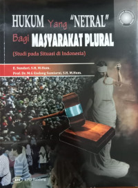 Image of Hukum Yang Netral Bagi Masyarakat Plural (Studu Pada Situasi Indonesia