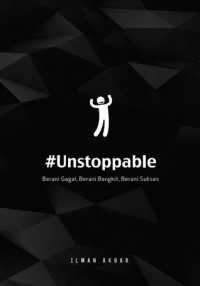 Image of Unstopable: berani gagal, berani bangkit, berani sukses