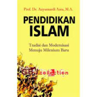Image of Pendididikan Islam: tradisi dan modernisasi menuju milenium baru